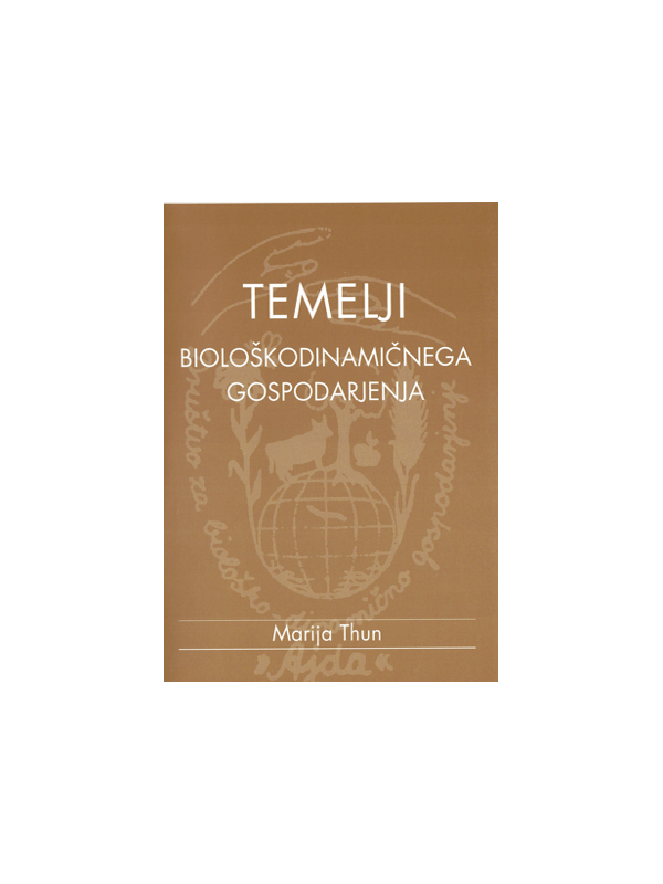 TEMELJI BIOLOŠKODINAMIČNEGA GOSPODARJENJA
